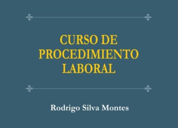 Curso de Procedimiento Laboral - Rodrigo Silva Montes